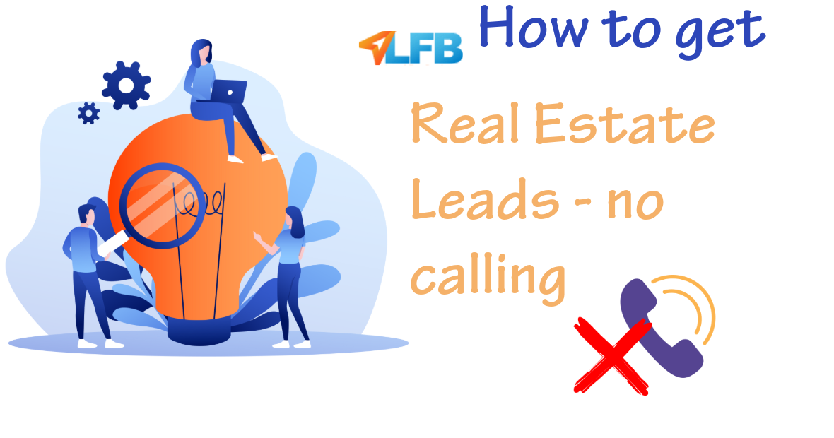 How To Get Real Estate Clients Without Cold Calling How to Get Real Estate Leads Without Cold Calling [14 Ways] - Lead for